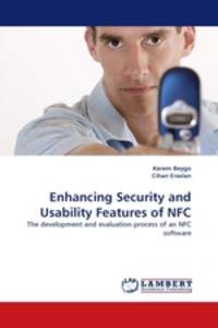 Enhancing Security and Usability Features of NFC. The development and evaluation process of an NFC software