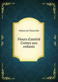 Fleurs d`amiti. Contes aux enfants