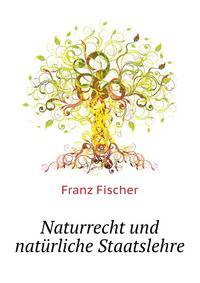 Naturrecht und naturliche Staatslehre