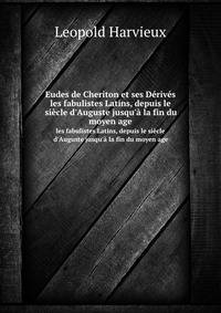 Eudes de Cheriton et ses Drivs. les fabulistes Latins, depuis le sicle d`Auguste jusqu` la fin du moyen age