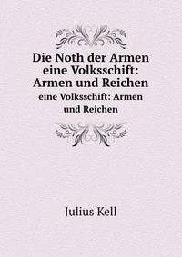 Die Noth der Armen. eine Volksschift: Armen und Reichen