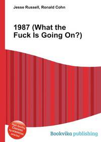 1987 (What the Fuck Is Going On?)