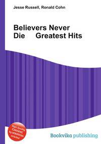 Believers Never Die Greatest Hits