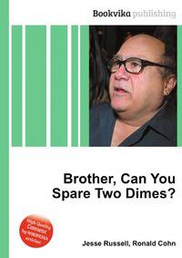 Brother, Can You Spare Two Dimes?