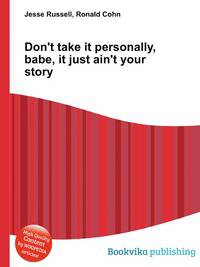 Don't take it personally, babe, it just ain't your story