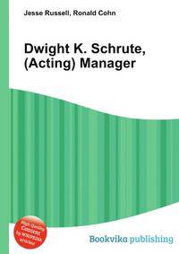 Dwight K. Schrute, (Acting) Manager