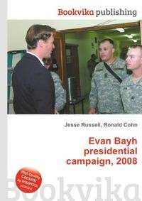 Evan Bayh presidential campaign, 2008