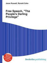 Free Speech, "The People's Darling Privilege"