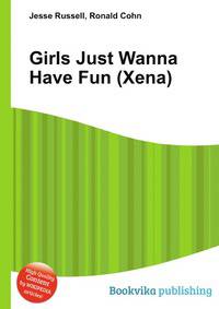 Girls Just Wanna Have Fun (Xena)