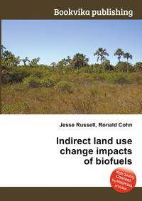 Indirect land use change impacts of biofuels