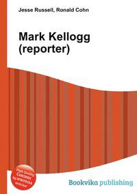Mark Kellogg (reporter)