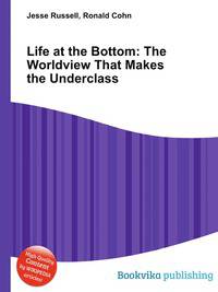 Life at the Bottom: The Worldview That Makes the Underclass