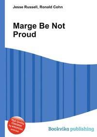Marge Be Not Proud