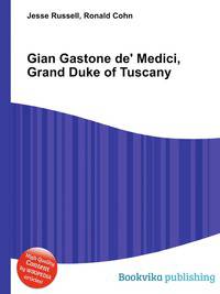 Gian Gastone de' Medici, Grand Duke of Tuscany