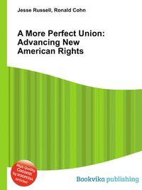 A More Perfect Union: Advancing New American Rights