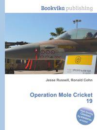 Operation Mole Cricket 19