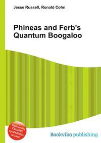 Phineas and Ferb's Quantum Boogaloo
