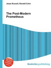 The Post-Modern Prometheus