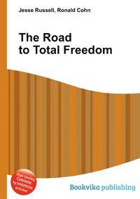 The Road to Total Freedom