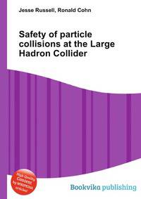 Safety of particle collisions at the Large Hadron Collider