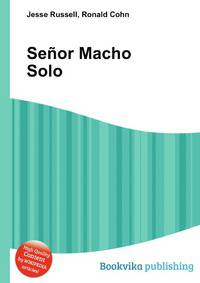 Senor Macho Solo