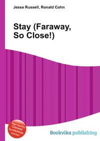 Stay (Faraway, So Close!)