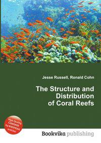 The Structure and Distribution of Coral Reefs