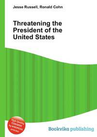Threatening the President of the United States
