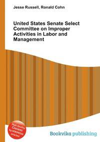 United States Senate Select Committee on Improper Activities in Labor and Management