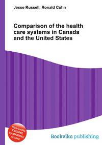 Comparison of the health care systems in Canada and the United States