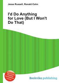 I'd Do Anything for Love (But I Won't Do That)