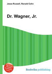Dr. Wagner, Jr.