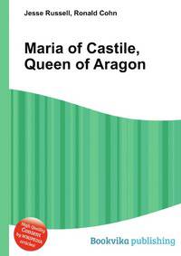 Maria of Castile, Queen of Aragon