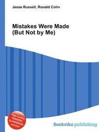 Mistakes Were Made (But Not by Me)