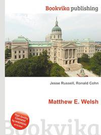 Matthew E. Welsh
