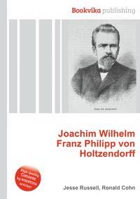 Joachim Wilhelm Franz Philipp von Holtzendorff