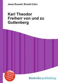 Karl Theodor Freiherr von und zu Guttenberg