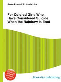 For Colored Girls Who Have Considered Suicide When the Rainbow Is Enuf