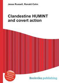 Clandestine HUMINT and covert action
