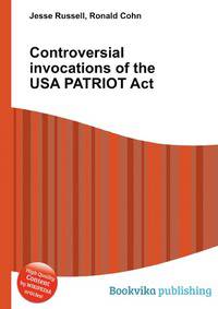 Controversial invocations of the USA PATRIOT Act