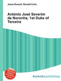 Antonio Jose Severim de Noronha, 1st Duke of Terceira