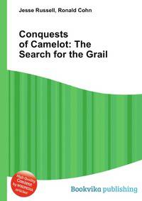 Conquests of Camelot: The Search for the Grail