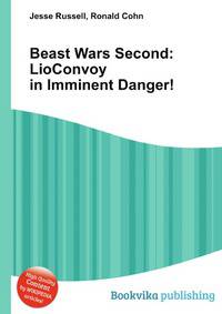 Beast Wars Second: LioConvoy in Imminent Danger!