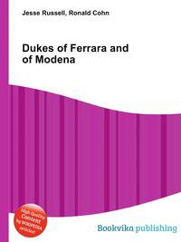 Dukes of Ferrara and of Modena