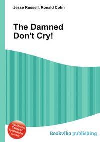 The Damned Don't Cry!