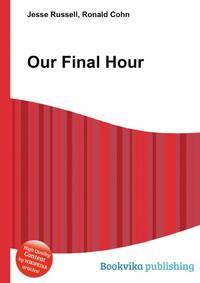 Our Final Hour