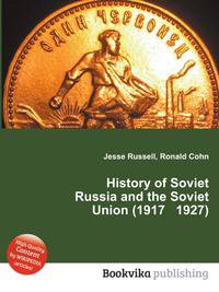 History of Soviet Russia and the Soviet Union (1917 1927)