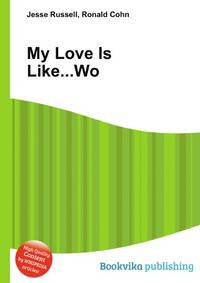 My Love Is Like...Wo