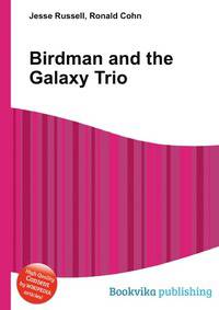 Birdman and the Galaxy Trio