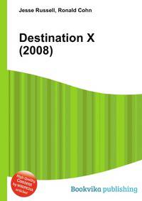 Destination X (2008)